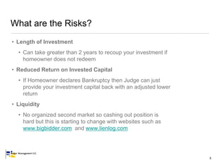 What are the Risks?
• Length of Investment
  • Can take greater than 2 years to recoup your investment if
    homeowner do...