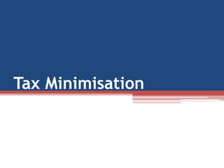 Tax Minimisation
 