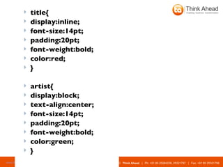 title{ display:inline; font-size:14pt; padding:20pt; font-weight:bold; color:red; } artist{ display:block; text-align:center; font-size:14pt; padding:20pt; font-weight:bold; color:green; } 