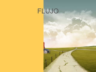 FLUJO
 