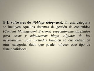 D. Aplicaciones y servicios (mashup5).Social Networking: describe todas aquellas herramientas diseñadas para la creación de espacios que promuevan o faciliten la conformación de comunidades e instancias de intercambio social.