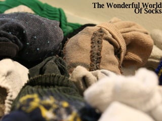 The Wonderful World Of Socks 