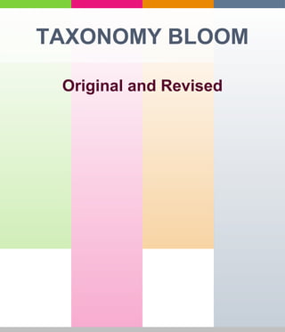 TAXONOMY BLOOM

 Original and Revised
 