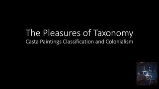 The Pleasures of Taxonomy
Casta Paintings Classification and Colonialism
 