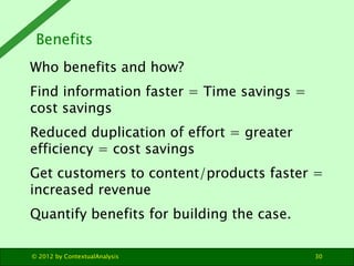 Benefits
Who benefits and how?
Find information faster = Time savings =
cost savings
Reduced duplication of effort = great...