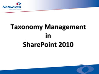 Taxonomy Management
         in
   SharePoint 2010
 