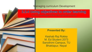 l;sfOsf]qmdlgwf{/0fsf nflupb]Zosf]k|of]u
Presented By:
Keshab Raj Rokka
M. Ed Student 2073
Sanothimi Campus, TU
Bhaktapur, Nepal
 