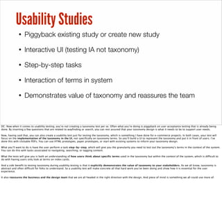 • Piggyback existing study or create new study
• Interactive UI (testing IA not taxonomy)
• Step-by-step tasks
• Interacti...