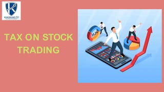 TAX ON STOCK
TRADING
 