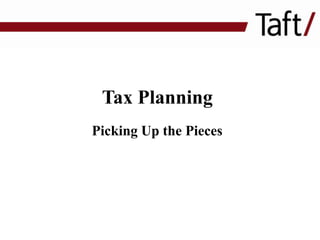Tax Planning
Picking Up the Pieces

 