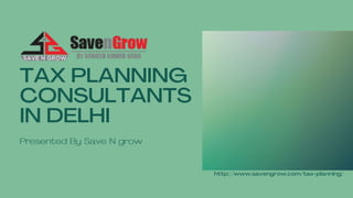 Tax Planning Consultants in Delhi with Save N Grow.pptx