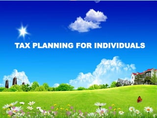 TAX PLANNING FOR INDIVIDUALS
 