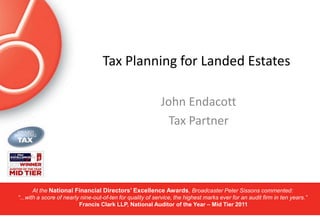 Tax Planning for Landed Estates John Endacott Tax Partner 