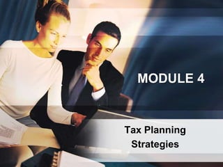 MODULE 4 Tax Planning Strategies 