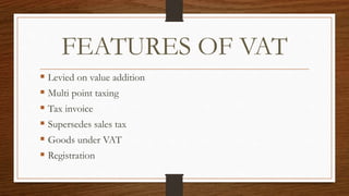 DISADVANTAGES OF VAT
Heavy compliance cost
Bogus invoices
NO ITC for inter-state purchases
Disadvantageous for lower i...