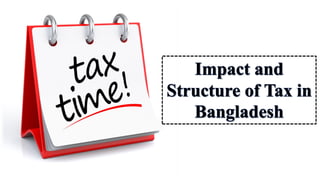 The impact and Structure of Tax System In Bangladesh