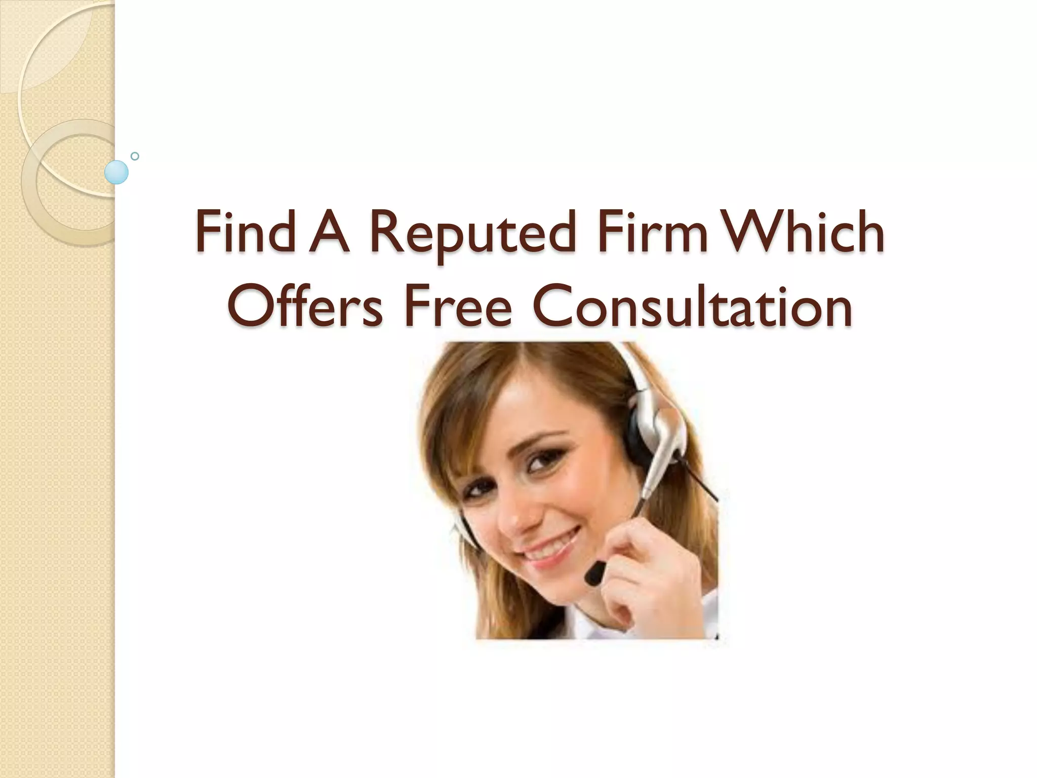 Find A Reputed Firm Which
Offers Free Consultation
