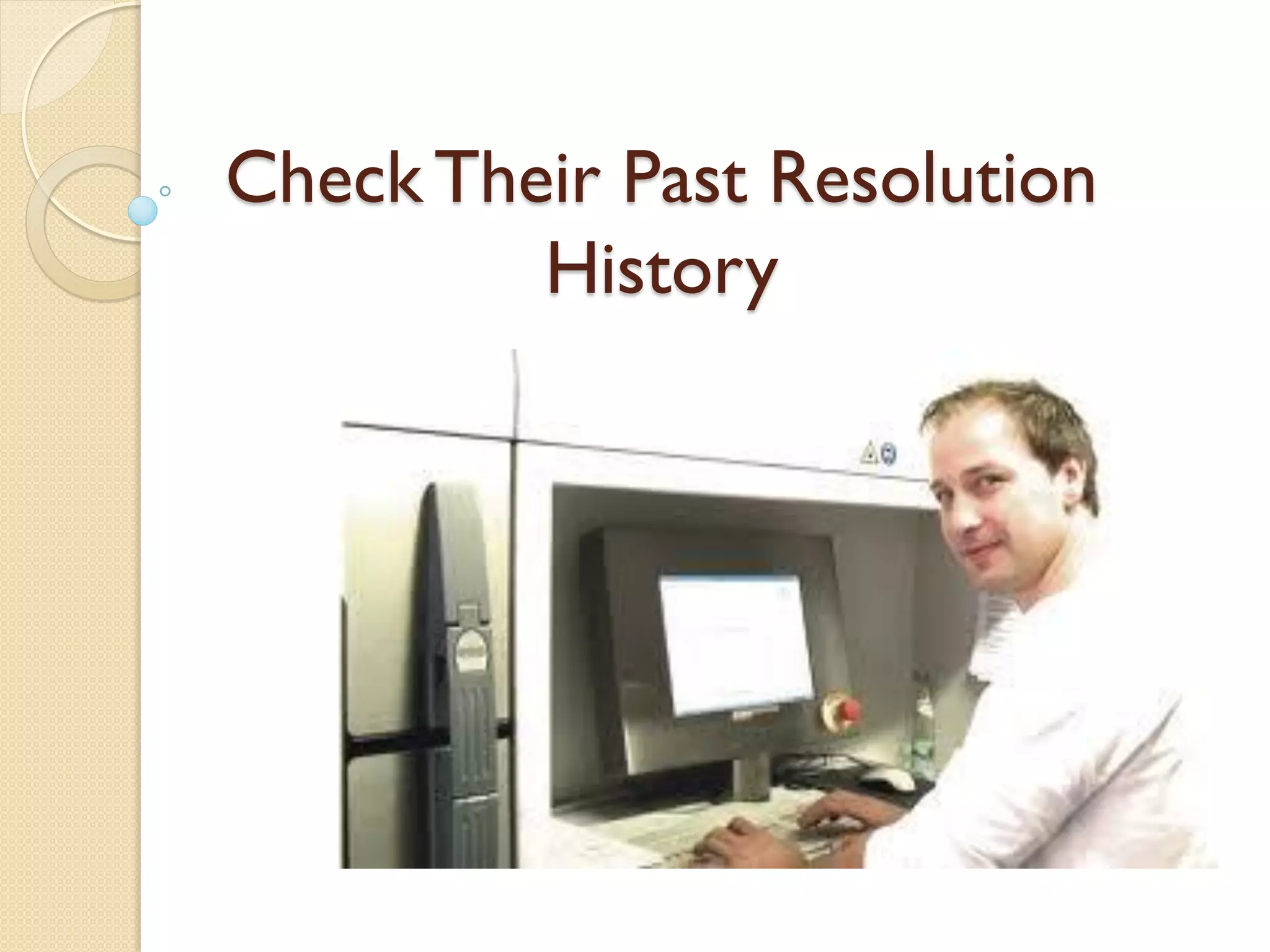 Check Their Past Resolution
History