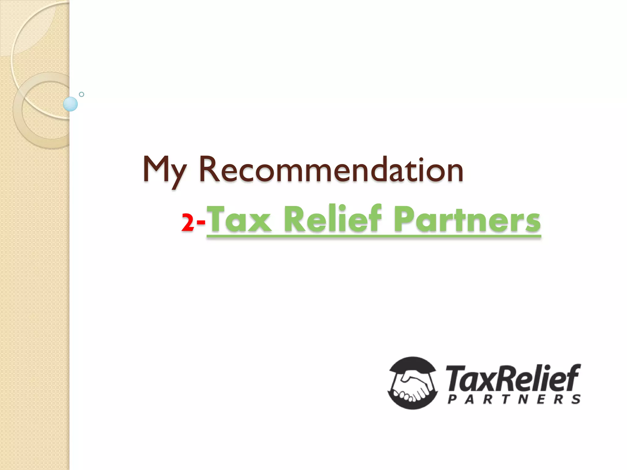 My Recommendation
2-Tax Relief Partners