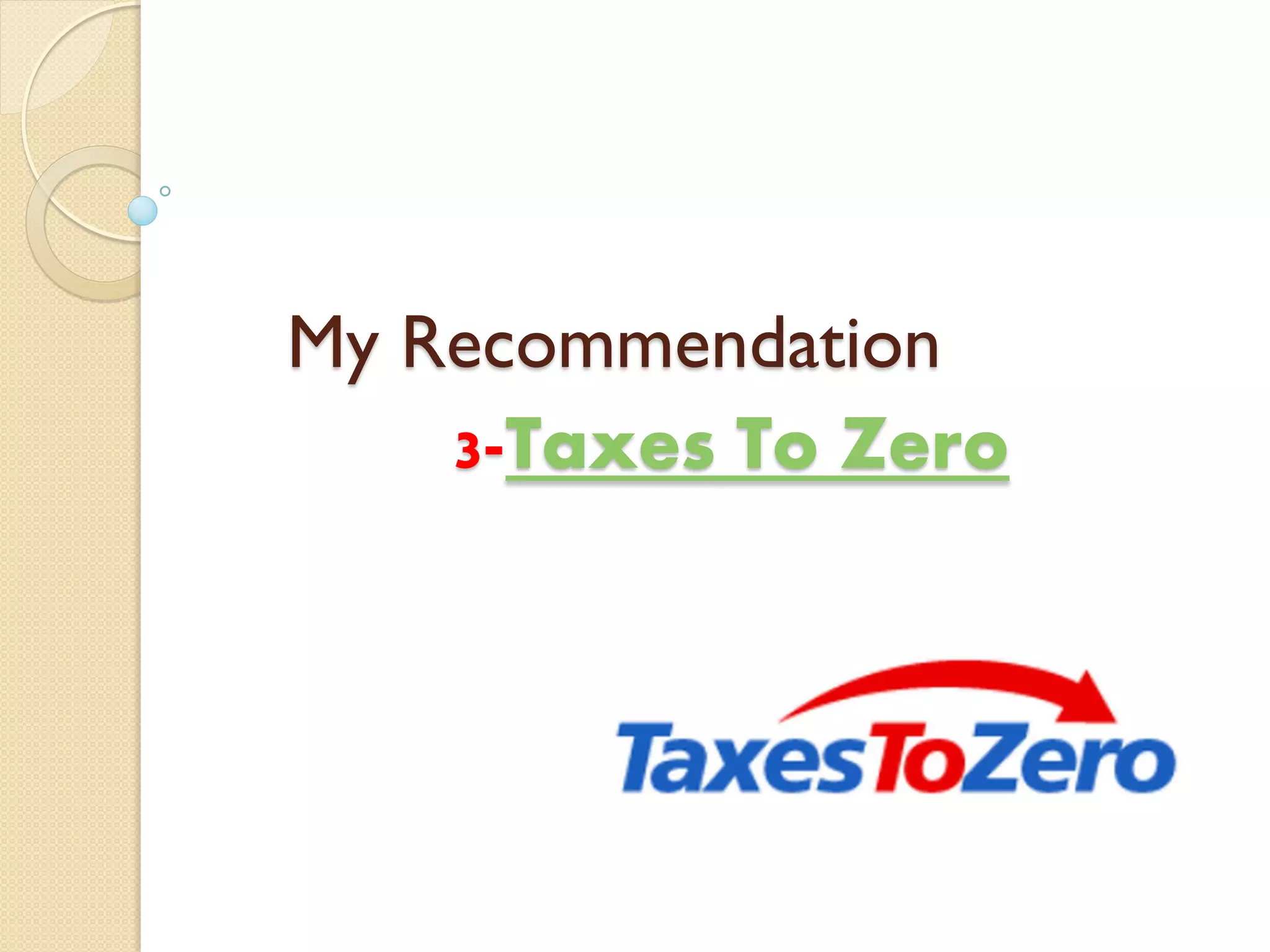My Recommendation
3-Taxes To Zero