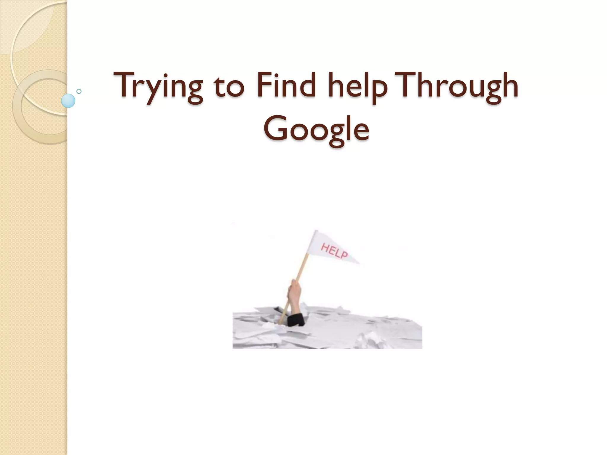 Trying to Find help Through
Google