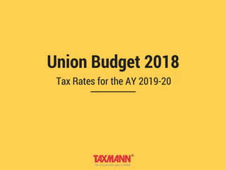 Union Budget 2018: Tax Rates for the AY 2019-10