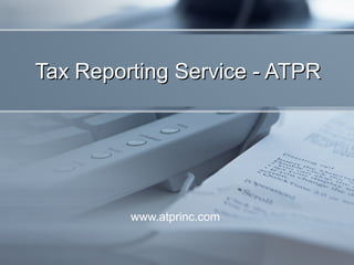 www.atprinc.com
Tax Reporting Service - ATPRTax Reporting Service - ATPR
 