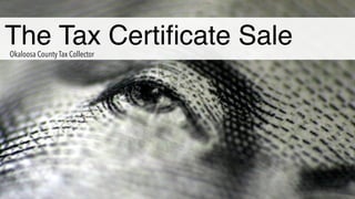 The Tax Certiﬁcate SaleOkaloosa County Tax Collector
 