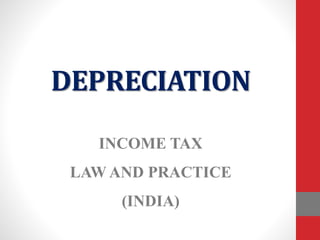 DEPRECIATION
INCOME TAX
LAW AND PRACTICE
(INDIA)
 