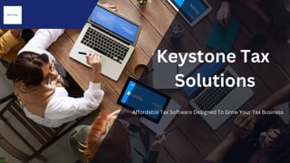 Keystone Tax
Solutions
Affordable Tax Software Designed To Grow Your Tax Business
 