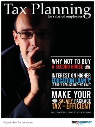 Tax Planning
Expert view for tax saving
for salaried employees
DON'T PAY MORE IN ORDER TO SAVE YOUR TAXES.
 