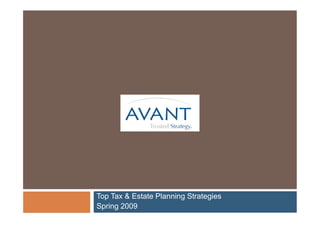Top Tax & Estate Planning Strategies
Spring 2009
 