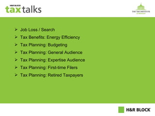 Job Loss / Search Tax Benefits: Energy Efficiency Tax Planning: Budgeting Tax Planning: General Audience Tax Planning: Expertise Audience Tax Planning: First-time Filers Tax Planning: Retired Taxpayers 