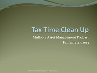 Mullooly Asset Management Podcast
                       February 27, 2013




Mullooly Asset Management February 2013
 