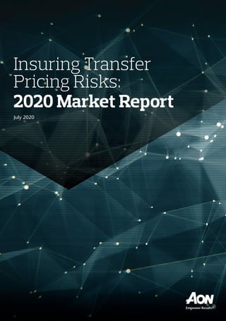 Insuring Transfer
Pricing Risks:
2020 Market Report
July 2020
 