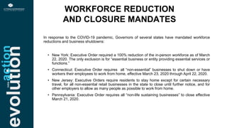 evolution WORKFORCE REDUCTION
AND CLOSURE MANDATES
actioninto
In response to the COVID-19 pandemic, Governors of several s...