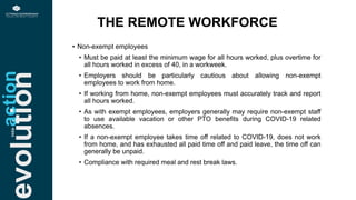 evolution THE REMOTE WORKFORCE
actioninto
• Non-exempt employees
• Must be paid at least the minimum wage for all hours wo...
