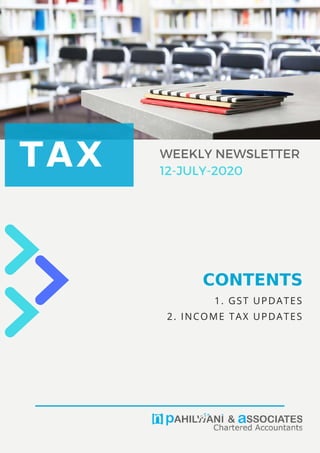 1. GST UPDATES
2. INCOME TAX UPDATES
TAX WEEKLY NEWSLETTER
12-JULY-2020
CONTENTS
 
