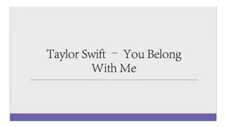 Taylor Swift you belong with me 