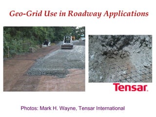 Geo-Grid Use in Roadway Applications
Photos: Mark H. Wayne, Tensar International
 