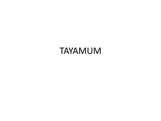 TAYAMUM
 