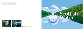 Scottish Water wanted an identity that celebrates
the wonderful product it manages. Our solution
captures the journey of Scottish water from Scotland’s
outstanding natural environment to the glass in the
customer’s hand.




                                                         Nominated, Best annual report –
                                                         Not-for-profit and public sector
                                                         Corp Comms Awards 2009
 