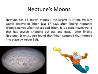 Miranda is the smallest of all Uranus’s moons. It is named after the lady in Shakespeare’s The Tempest. Miranda was discovered in Febuary 16, 1984 by Gerard Kuiper. It looks like a broken dish glued together wrong.