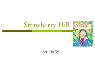 Strawberry Hill  By Taylor  