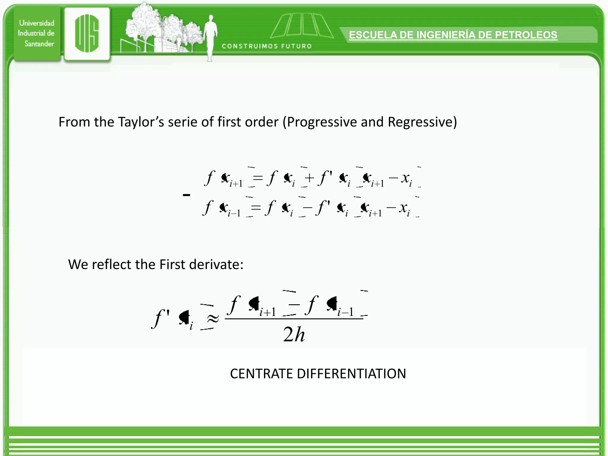 FromtheTaylor’s serie of firstorder(Progressive and Regressive) -WereflecttheFirstderivate:CENTRATE DIFFERENTIATION
