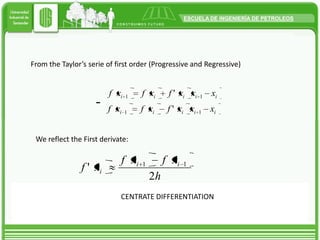FromtheTaylor’s serie of firstorder(Progressive and Regressive) -WereflecttheFirstderivate:CENTRATE DIFFERENTIATION
