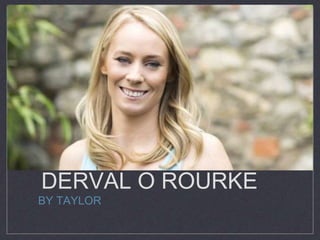 DERVAL O ROURKE
BY TAYLOR
 