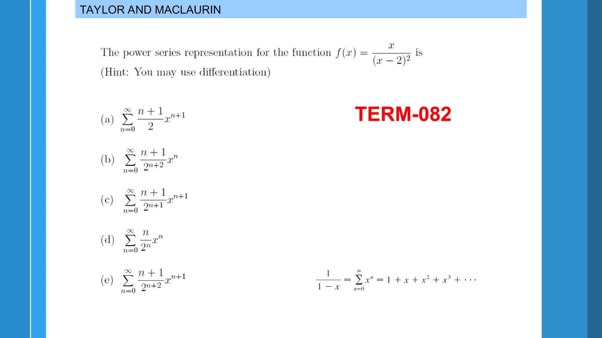 TAYLOR AND MACLAURIN
TERM-082
 