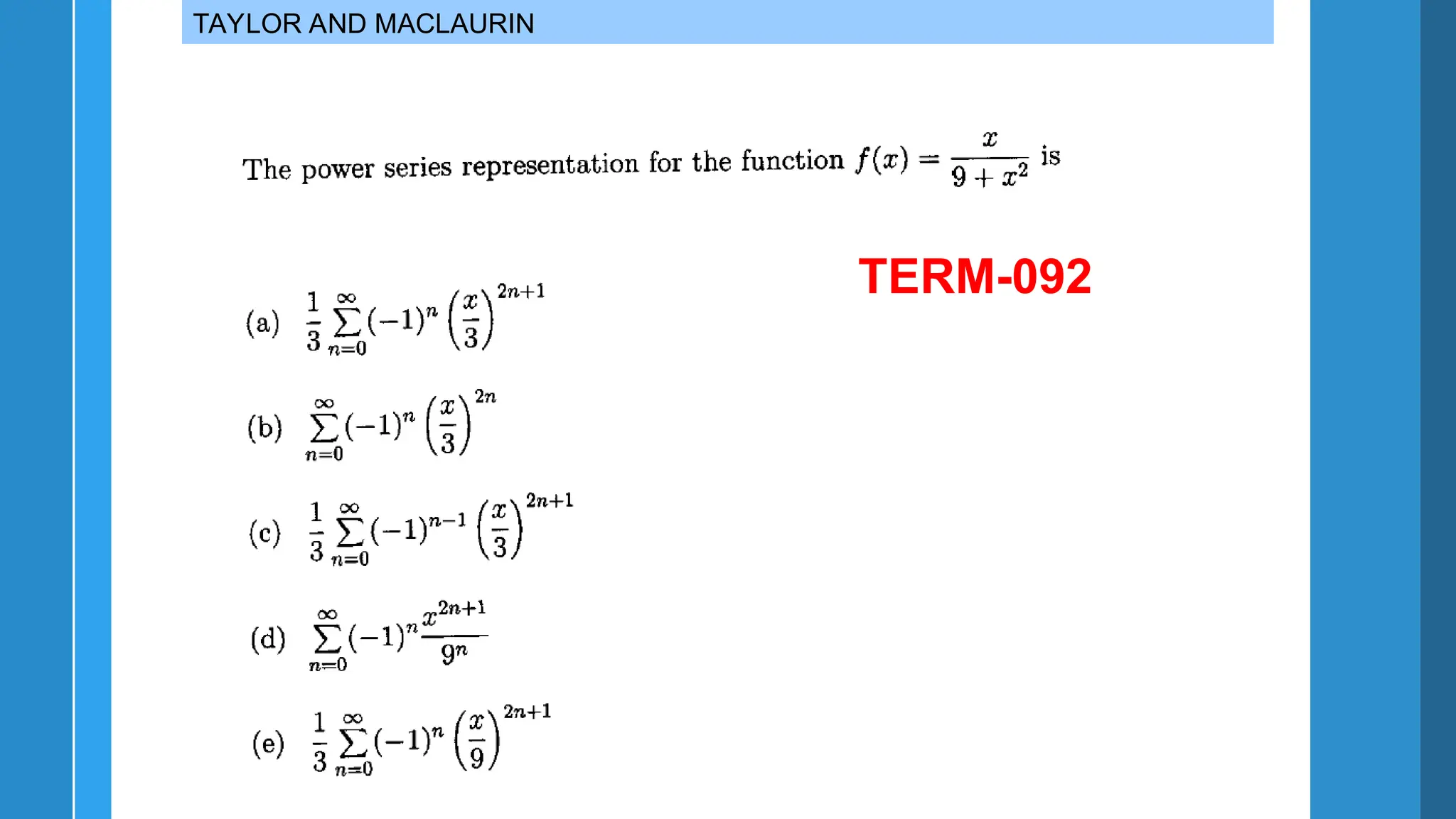 TAYLOR AND MACLAURIN
TERM-092
 