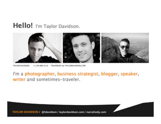 TAYLOR DAVIDSON / @tdavidson / taylordavidson.com / narratively.com
 